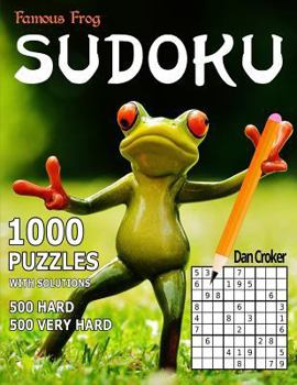 Paperback Famous Frog Sudoku, 1,000 Puzzles With Solutions, 500 Hard and 500 Very Hard: Improve Your Playing With This Two Level Book