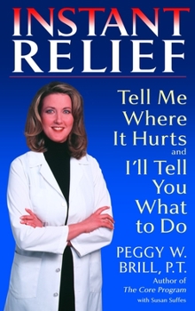 Paperback Instant Relief: Tell Me Where It Hurts and I'll Tell You What to Do Book