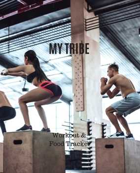 My Tribe, Workout & Food Tracker: Inspirational Quote on the cover of this Daily Workout & Food Journal / Notebook / Diary, 90 Day 190 pages Daily Exercise Meal Progress Tracker For a Better You.