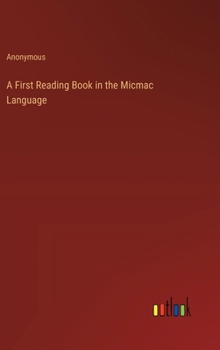 Hardcover A First Reading Book in the Micmac Language Book