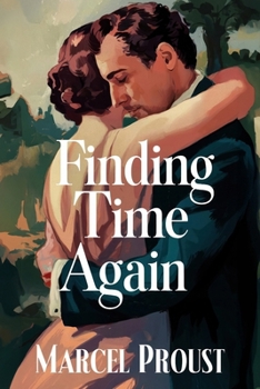 Finding Time Again (In Search of Lost Time Vol. 7): A New Translation