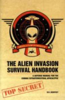 Paperback The Alien Invasion Survival Handbook: A Defense Manual for the Coming Extraterrestrial Apocalypse Book