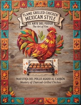Paperback Flame Grilled Chicken Mexican Style: El Pollo Loco Style Book