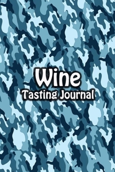 Paperback Wine Tasting Journal: Taste Log Review Notebook for Wine Lovers Diary with Tracker and Story Page - Navy Camo Cover Book