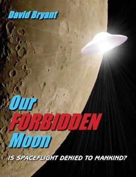 Paperback Our Forbidden Moon: Is spaceflight denied to Mankind? Book