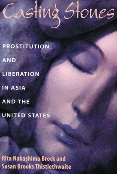 Paperback Casting Stones: Prostitution and Liberation in Asia and the United States Book