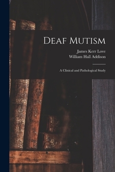 Paperback Deaf Mutism; a Clinical and Pathological Study Book