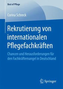 Paperback Rekrutierung Von Internationalen Pflegefachkräften: Chancen Und Herausforderungen Für Den Fachkräftemangel in Deutschland [German] Book