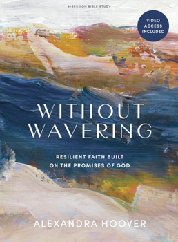 Paperback Without Wavering - Bible Study Book with Video Access: Resilient Faith Built on the Promises of God Book