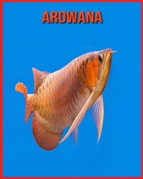 Paperback Arowana: Images et Informations Etonnantes Concernant les Arowana [French] Book