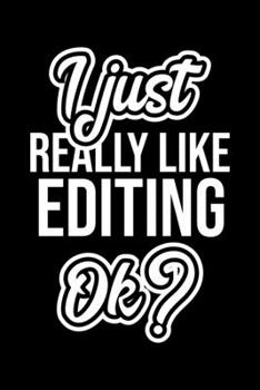 I Just Really Like Editing Ok?:... book