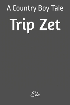 Trip Zet: A Country Boy Tale