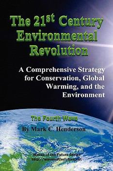 Paperback The 21st Century Environmental Revolution (Gold Label): A Comprehensive Strategy For Conservation, Global Warming, And The Environment / The Fourth Wave Book