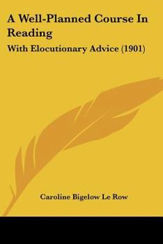 Paperback A Well-Planned Course In Reading: With Elocutionary Advice (1901) Book
