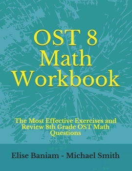 Paperback OST 8 Math Workbook: The Most Effective Exercises and Review 8th Grade OST Math Questions Book