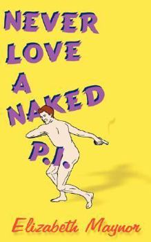 Paperback Never Love a Naked P.I. Book