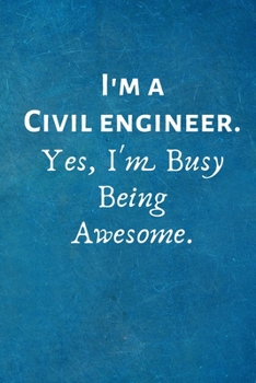 Paperback I'm a Civil Engineer. Yes, I'm Busy Being Awesome: Lined Blank Notebook Journal Book