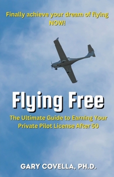 Flying Free: The Ultimate Guide to Earning Your Private Pilot License After 50