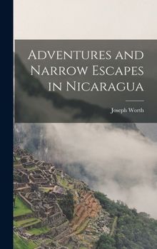 Adventures and Narrow Escapes in Nicaragua