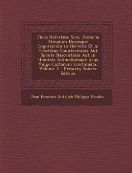 Paperback Flora Helvetica: Sive, Historia Stirpium Hucusque Cognitarum in Helvetia Et in Tractibus Counterminis Aut Sponte Nascentium Aut in Homi [Latin] Book