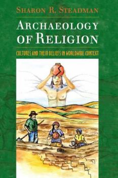 Paperback Archaeology of Religion: Cultures and their Beliefs in Worldwide Context Book
