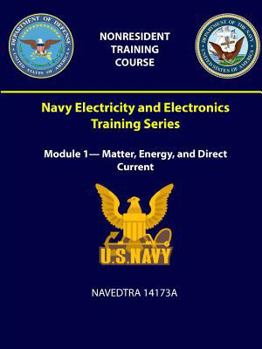 Paperback Navy Electricity and Electronics Training Series: Module 1- Matter, Energy, and Direct Current - NAVEDTRA 14173A Book