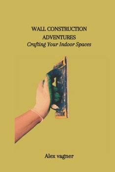Paperback Wall Construction Adventures: Crafting Your Indoor Spaces Book