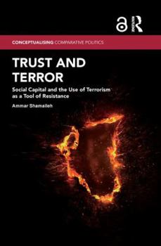 Hardcover Trust and Terror: Social Capital and the Use of Terrorism as a Tool of Resistance Book