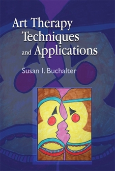 Paperback Art Therapy Techniques and Applications: A Model for Practice Book