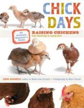 Paperback Chick Days: An Absolute Beginner's Guide to Raising Chickens from Hatchlings to Laying Hens Book
