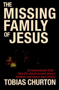 Hardcover The Missing Family of Jesus: A Historical Account of Jesus' Family, Their Heritage, and Their Destiny Book
