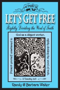 Paperback Let's Get Free: Rightly Dividing the Word of Truth Book