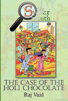 Paperback The Case of the Holi Chocolate: The Super Sleuth - Mystery #1 Book