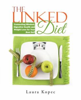 Paperback The Linked Diet: Connecting Mindset, Digestive Health and Weight Loss for Your Best Self Book