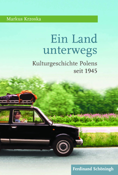Hardcover Ein Land Unterwegs: Kulturgeschichte Polens Seit 1945 [German] Book