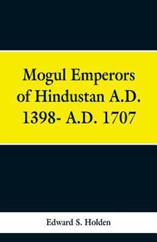 Paperback Mogul Emperors of Hindustan A.D. 1398- A.D. 1707 Book
