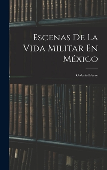 Hardcover Escenas De La Vida Militar En México [Spanish] Book
