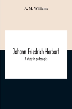 Paperback Johann Friedrich Herbart: A Study In Pedagogics Book
