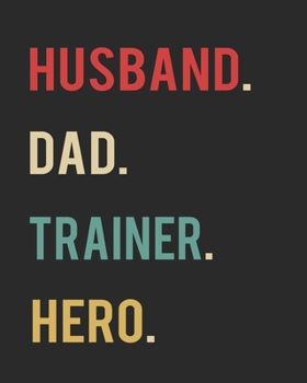 Paperback Husband Dad Trainer Hero: Blank 8" x 10" 200 Pages Thick Unruled Sketchbook Book