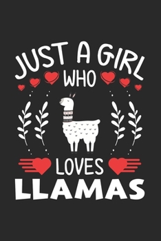 Paperback Just A Girl Who Loves Llamas: Llamas Lovers Girl Funny Gifts Journal Lined Notebook 6x9 120 Pages Book