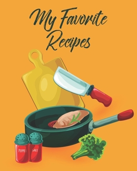 Paperback My Favorite Recipes: Personalized Blank Cookbook and Custom Recipe Journal to Write in Cute Gift for Women Mom Wife: Chicken Cooking Book