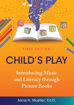 Paperback Child's Play: Introducing Music and Literacy through Picture Books Book