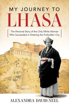 Paperback My Journey to Lhasa: The Personal Story of the Only White Woman Who Succeeded in Entering the Forbidden City Book