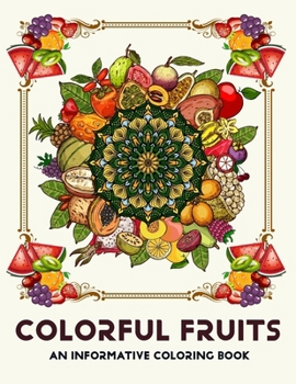 Paperback Colorful Fruits: An Informative Coloring Book