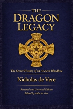 The Dragon Legacy, The Secret History of an Ancient Bloodline