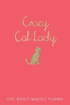 Paperback Crazy Cat Lady 2020 Weekly Monthly Planner: Weekly + Monthly View - Hot Pink + Gold Cat Lovers - 6x9 in - 2020 Calendar Organizer with Bonus Dotted Gr Book