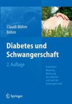 Diabetes und Schwangerschaft: Prävention, Beratung, Betreuung vor, während und nach der Schwangerschaft