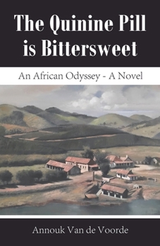 Paperback The Quinine Pill is Bittersweet: An African Odyssey - A Novel Book