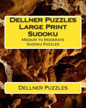 Paperback Dellner Puzzles Large Print Sudoku: Medium to Moderate Sudoku Puzzles [Large Print] Book