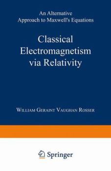 Paperback Classical Electromagnetism Via Relativity: An Alternative Approach to Maxwell's Equations Book